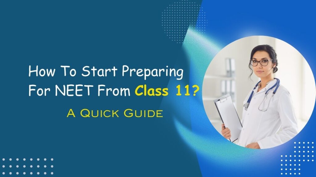 Quick Guide On How To Start Preparing For NEET From Class 11