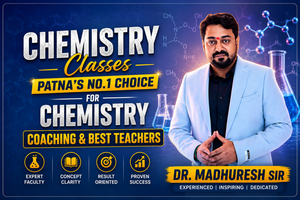 Dr. Madhuresh – The Best Chemistry Teacher in Patna for NEET, IIT-JEE & Board Success